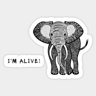 African Elephant - I'm Alive! - meaningful animal design Sticker